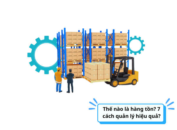 Hàng Tồn Kho Là Gì? 7 Cách Quản Lý Hiệu Quả - Khánh Linh